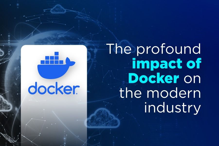 The profound impact of Docker on the modern industry