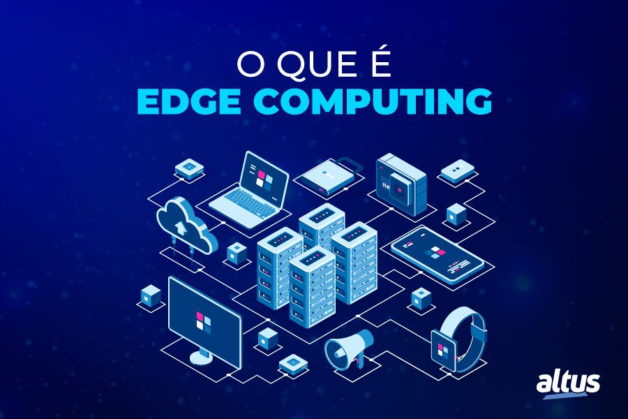 O que é Edge Computing e como ele reduz o atraso de informações? 