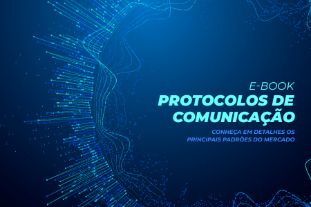Saiba tudo sobre Protocolos de Comunicação em nosso novo eBook