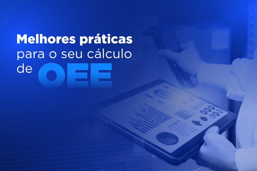 4 dicas para medir o OEE corretamente na sua indústria
